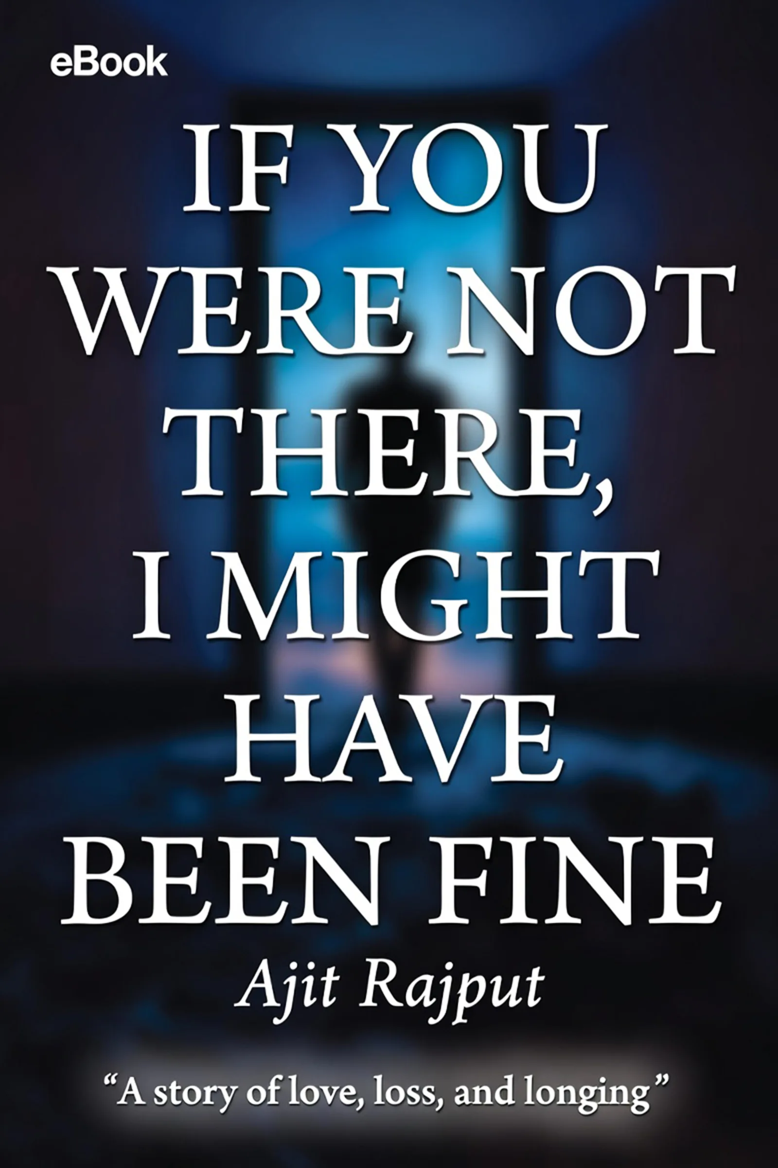 If You Were Not There, I Might Have Been Fine